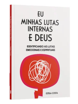 Eu, Minhas Lutas Internas e Deus